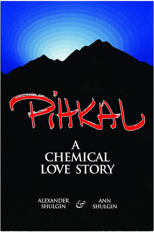 Pihkal: A Chemical Love Story by Alexander Shulgin and Ann Shulgin